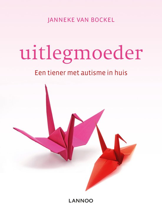 Uitlegmoeder. Een tiener met autisme in huis