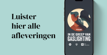 Beluister hier alle afleveringen van ‘In de greep van Gaslighting’